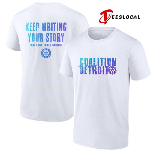 Coalition Detroit keep writings your story there is hope there is tomorrow text shirt