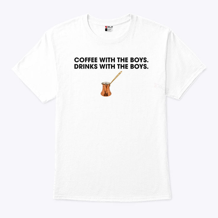 Coffee With The Boys Drinks With The Boys T Shirt