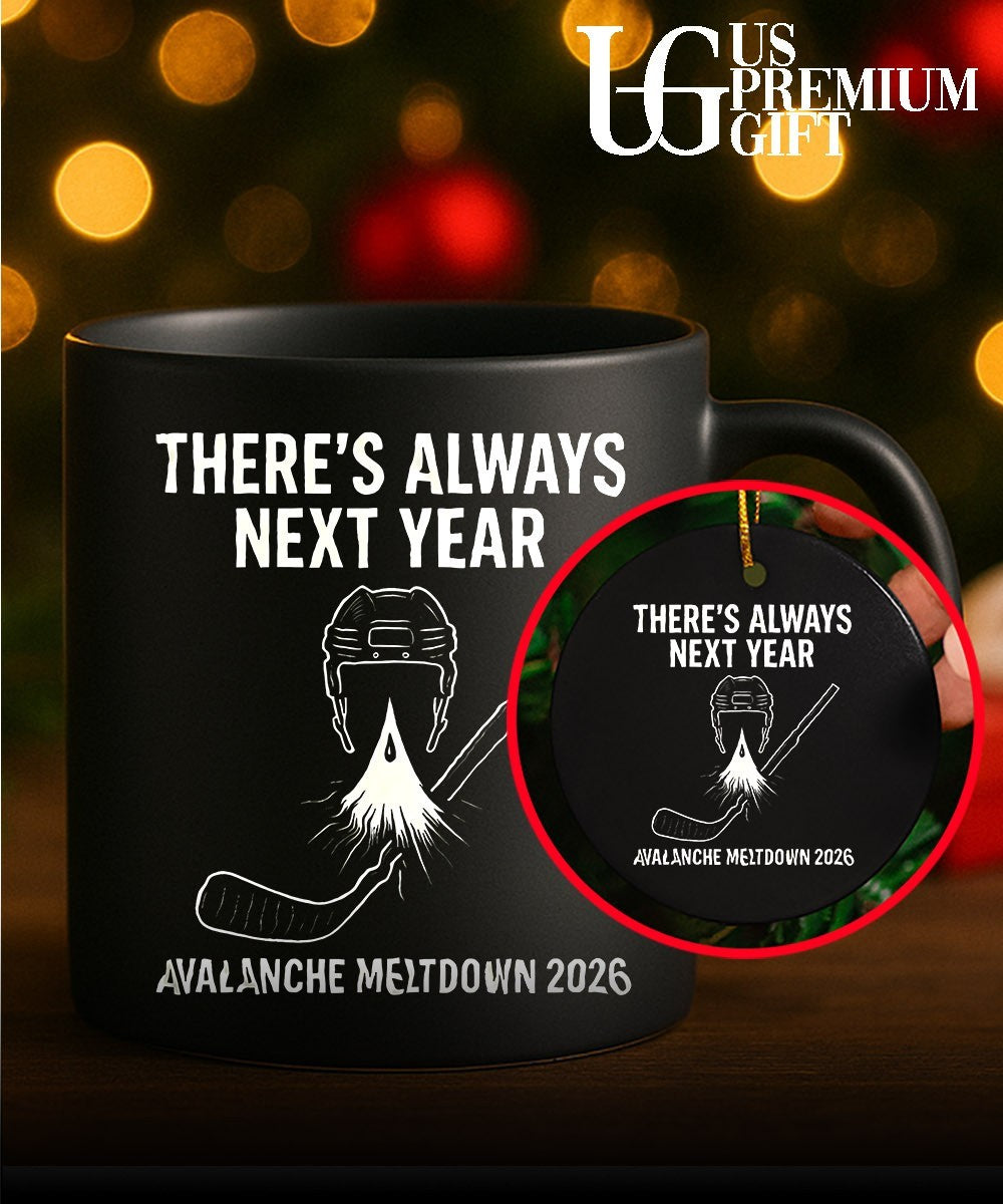Colorado Avalanche hockey NHL there_s always next year Avalanche Meltdown 2026 shirt