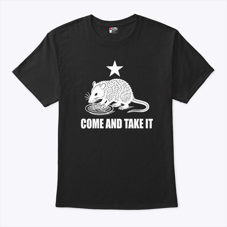 Come And Take It Opossum T Shirt