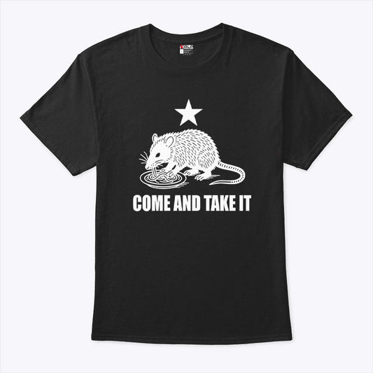 Come And Take It Opossum T Shirt
