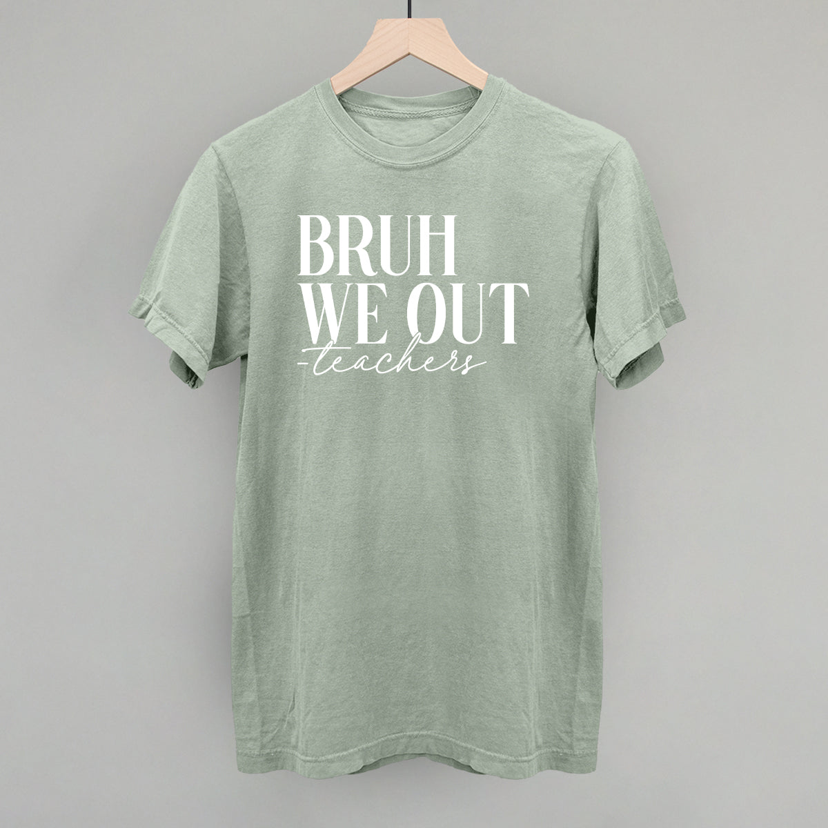 Bruh We Out Teachers - clothing by TeeHivey.com (Image 1)