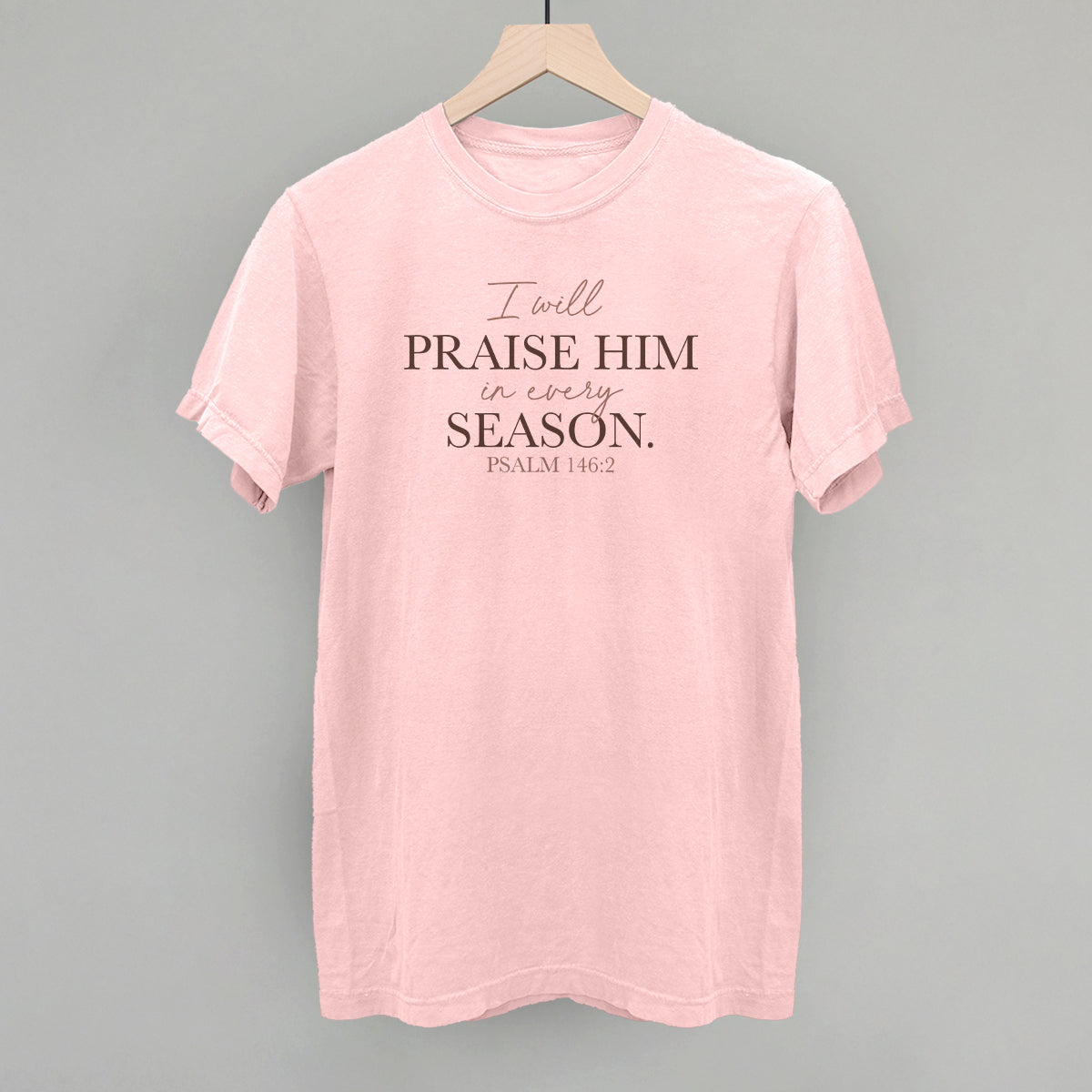 I Will Praise Him In Every Season