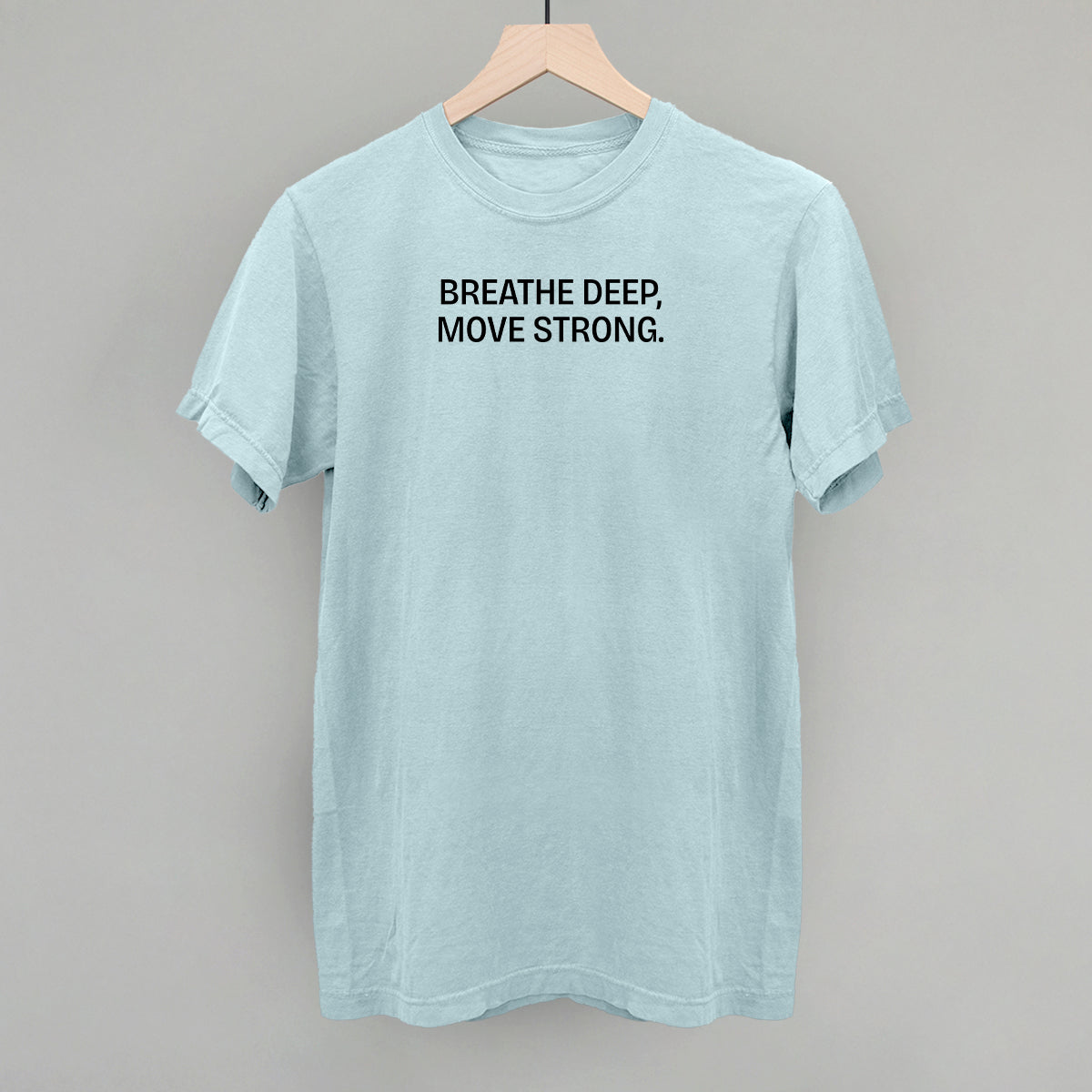 Breathe Deep, Move Strong - clothing by TeeHivey.com (Image 1)