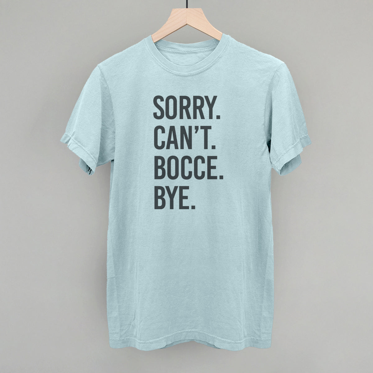 Sorry Can't Bocce Bye - clothing by TeeHivey.com (Image 1)