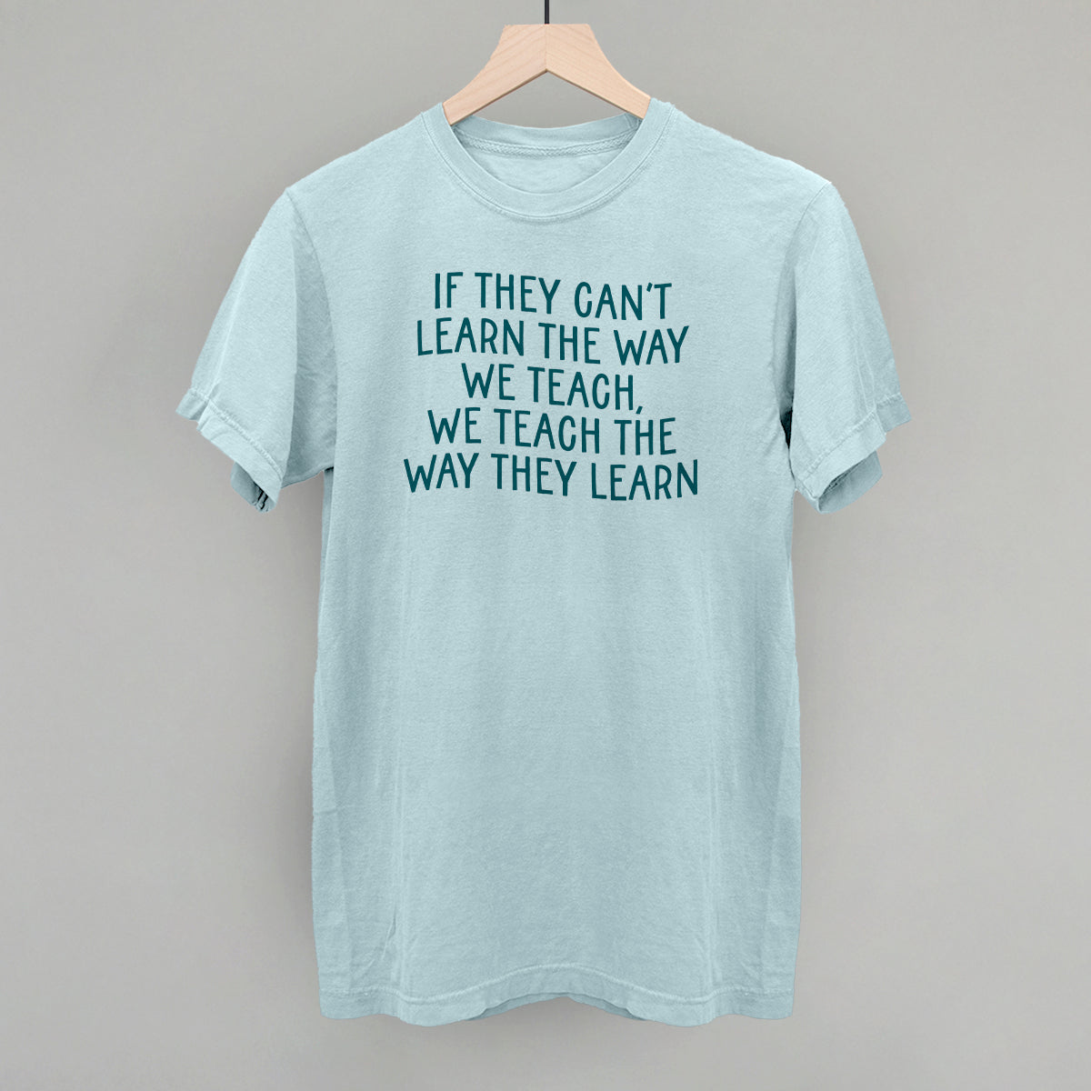 We Teach The Way They Learn - clothing by TeeHivey.com (Image 1)