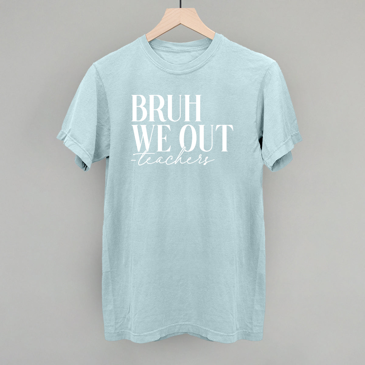 Bruh We Out Teachers - clothing by TeeHivey.com (Image 5)