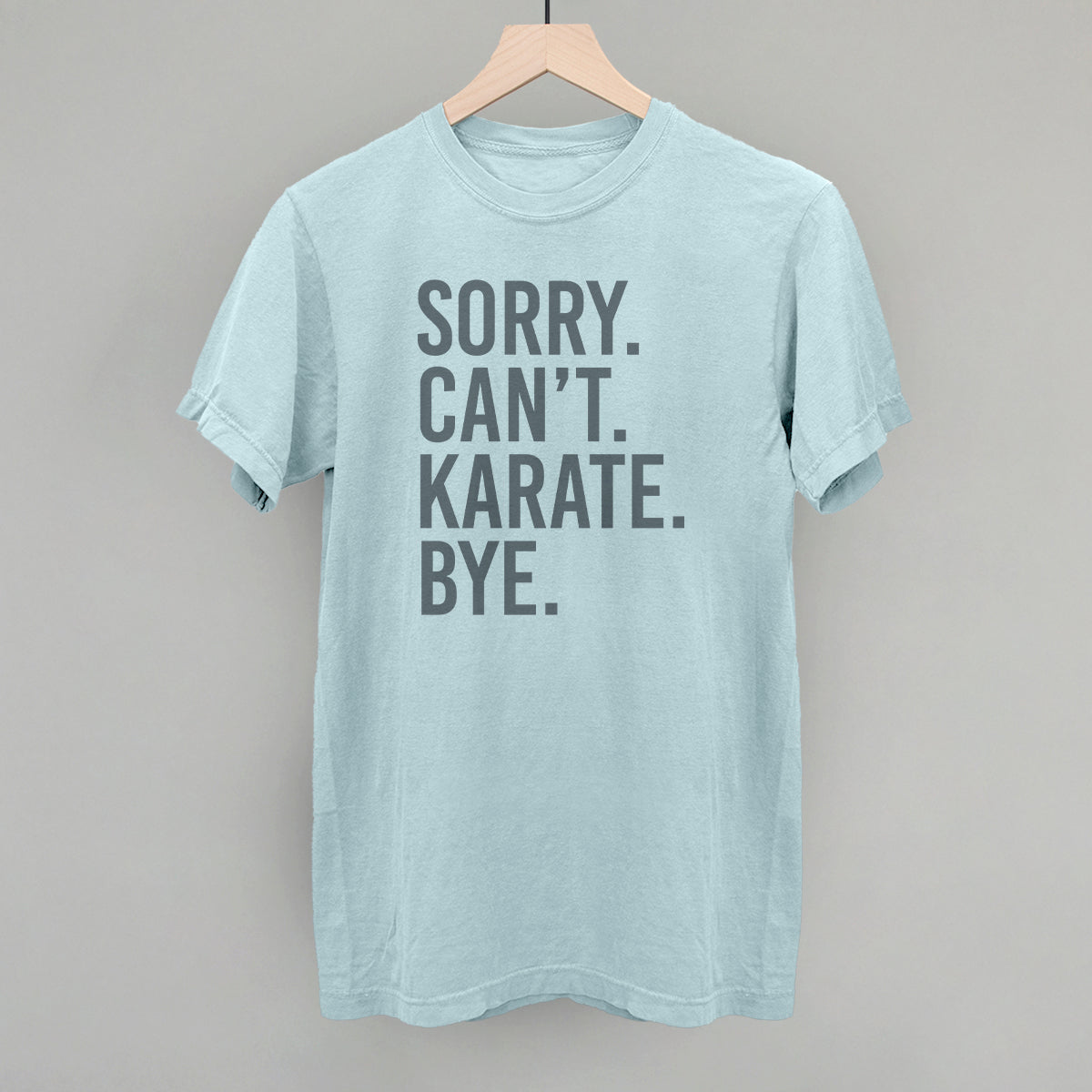 Sorry Can't Karate Bye - clothing by TeeHivey.com (Image 1)