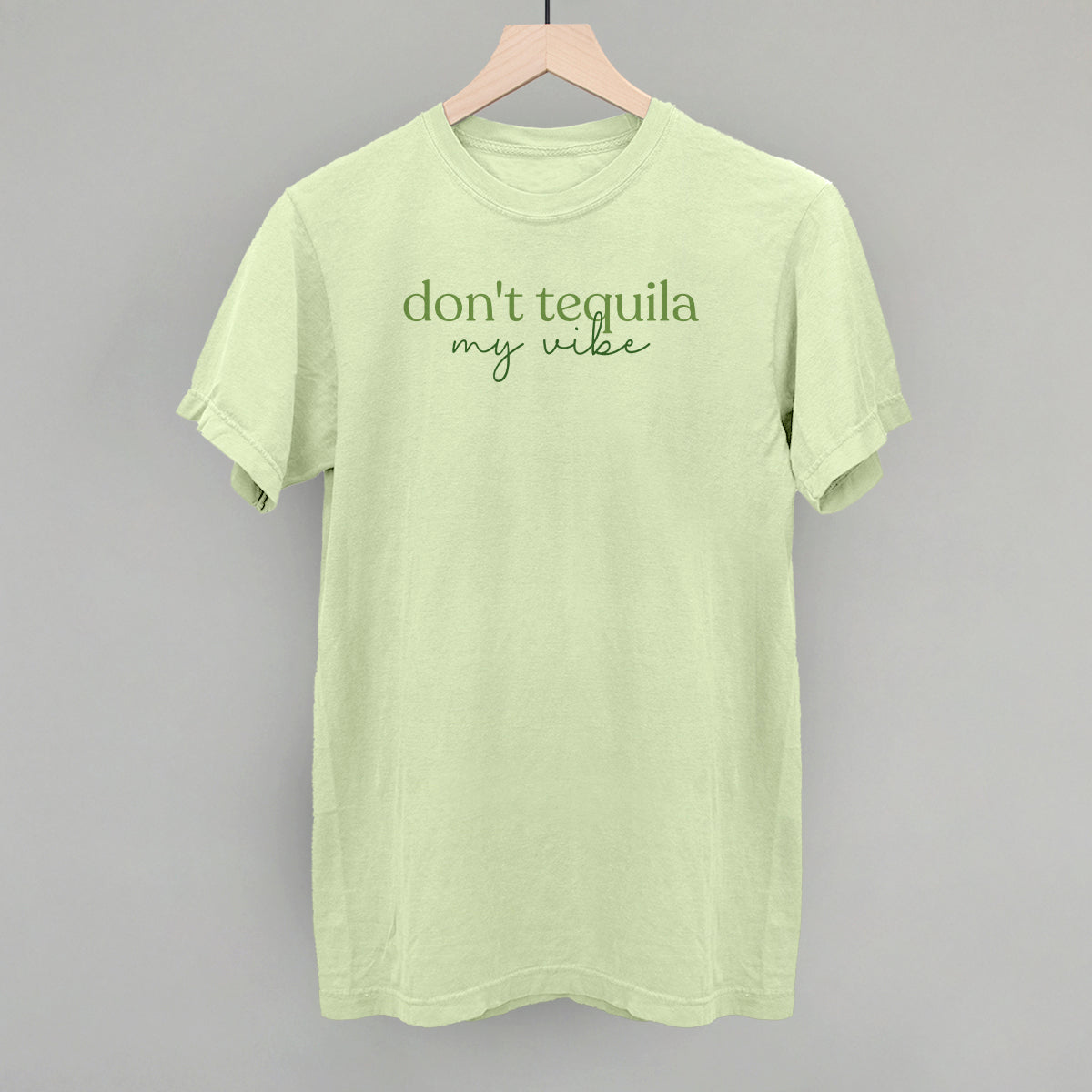 Don't Tequila My Vibe