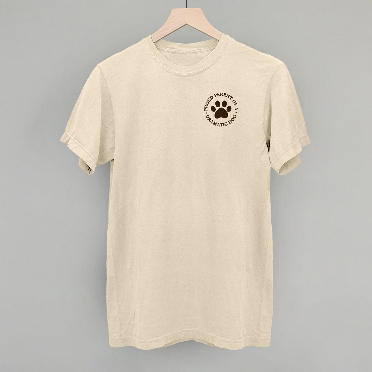 Proud Parent Of A Dramatic Dog (Left Chest)