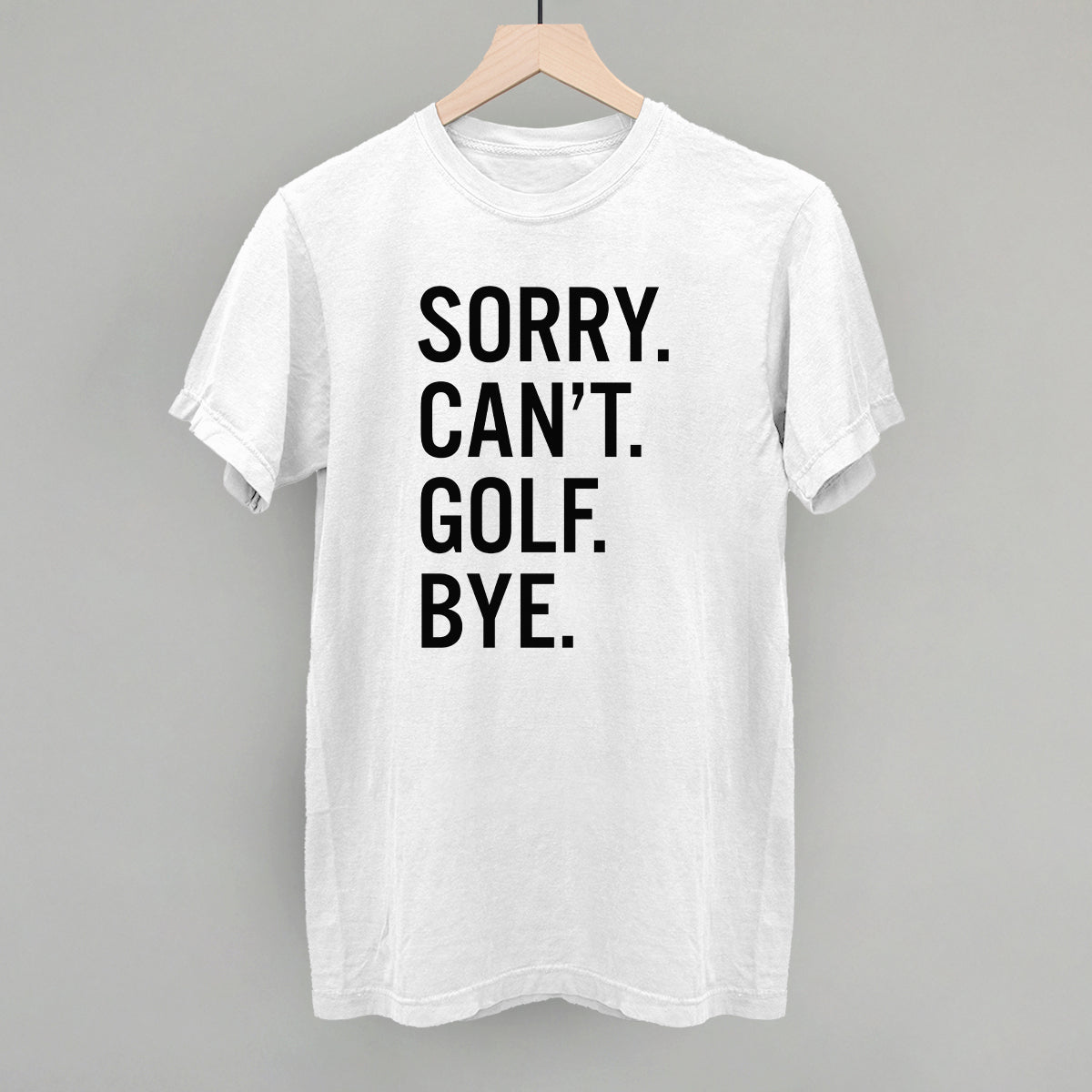 Sorry Can't Golf Bye - clothing by TeeHivey.com (Image 1)