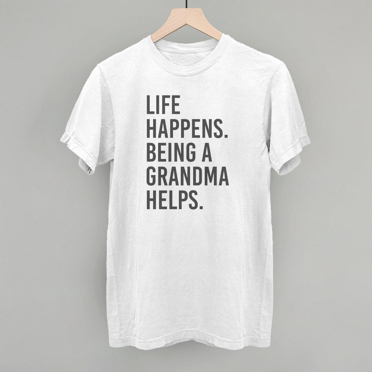 Life Happens Being A Grandma Helps - clothing by TeeHivey.com (Image 1)