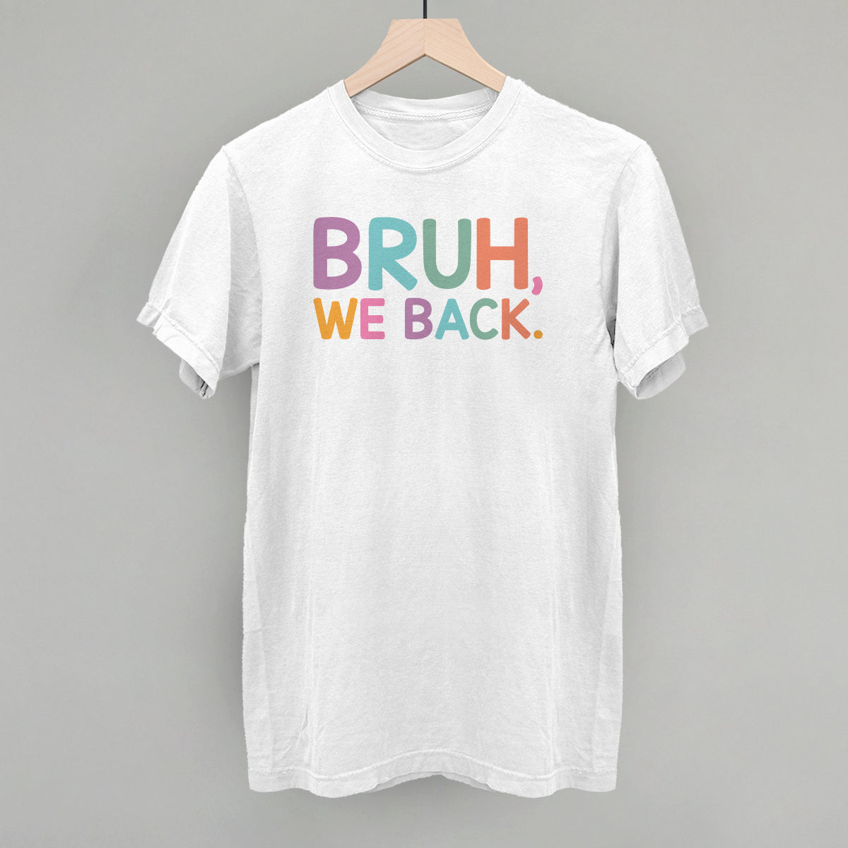 Bruh, We Back (Colorful) - clothing by TeeHivey.com (Image 4)