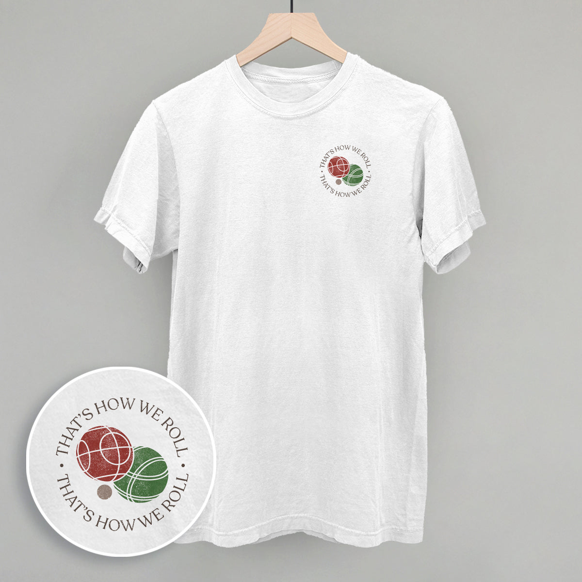 That's How We Roll (Bocce) (Left Chest) - clothing by TeeHivey.com (Image 4)