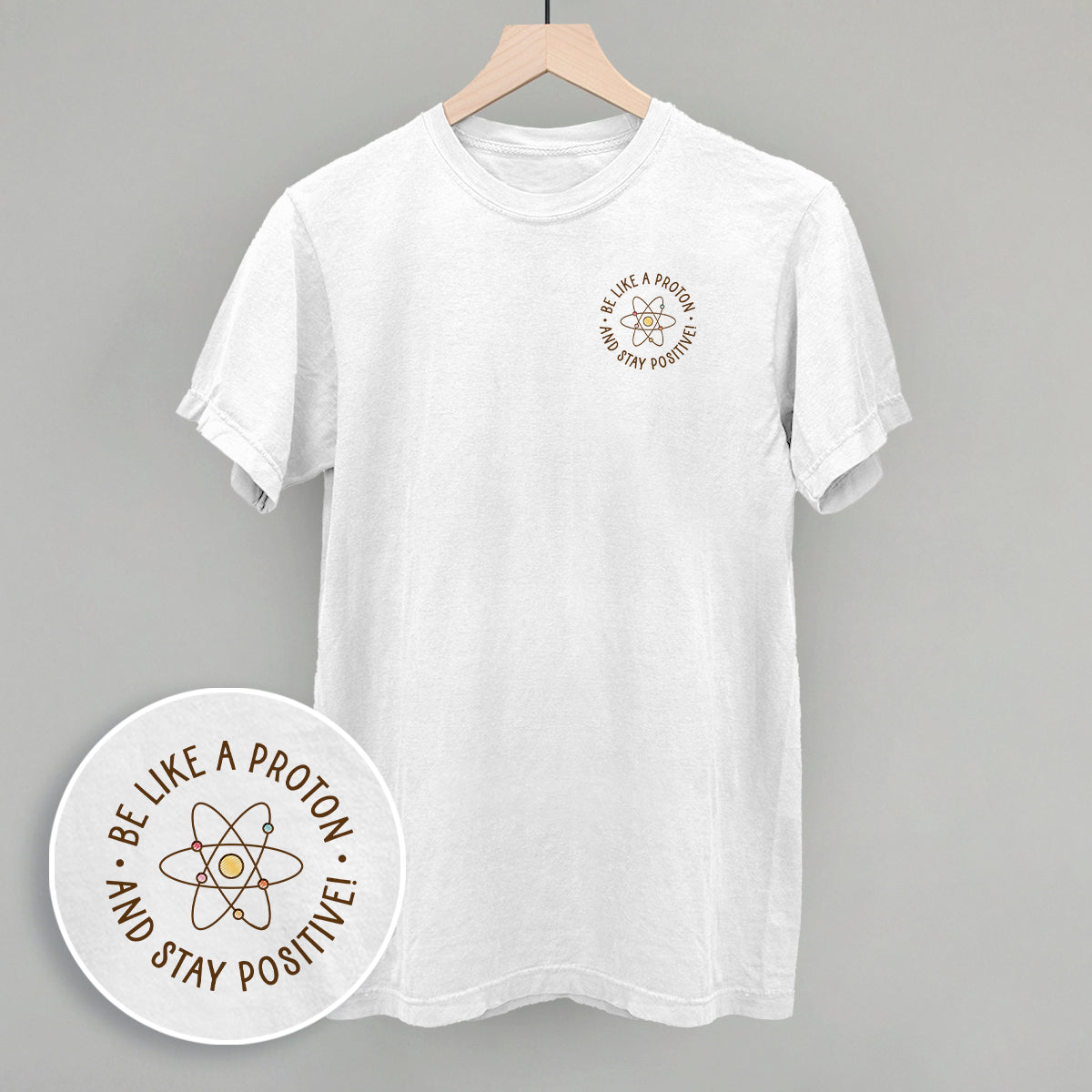 Be Like A Proton And Stay Positive (Left Chest) - clothing by TeeHivey.com (Image 1)