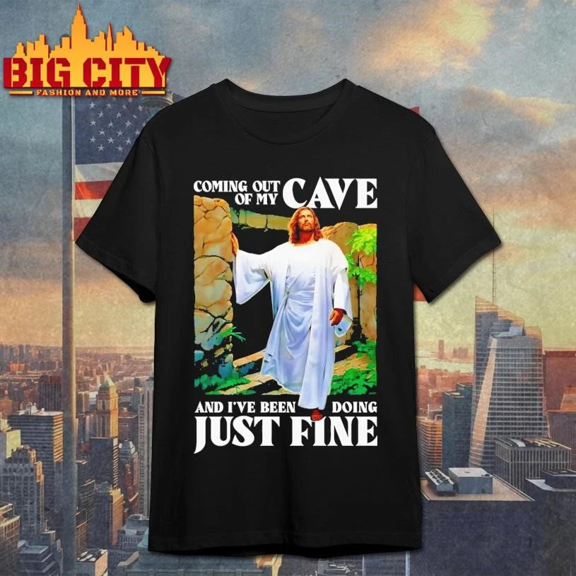 Coming Out Of My Cave And I’ve Been Doing Just Fine Shirt