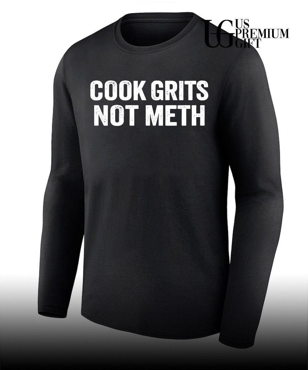 Cook Grits Not Meth shirt