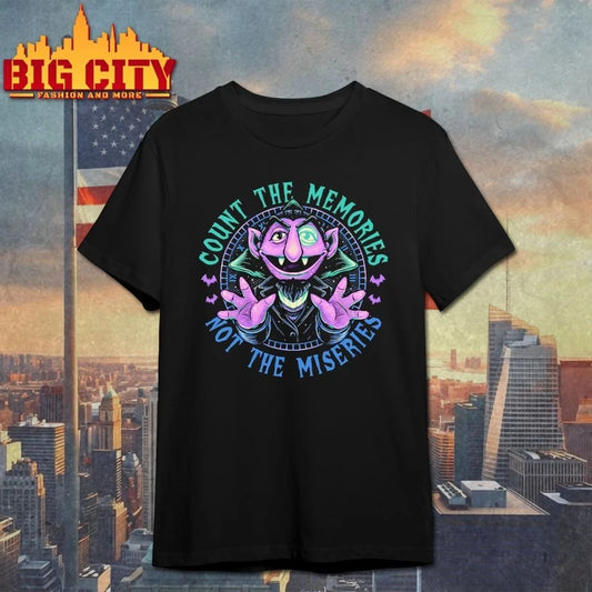 Count The Memories not the miseries T-shirt