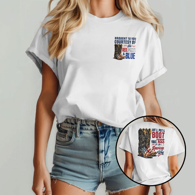 Courtesy Of The Red We’ll Put A Boot In Your Ass It’s The American Way Shirt