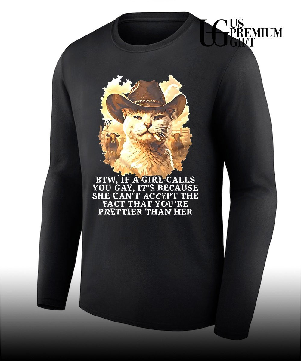 Cowboy Cat BTW if a girl calls you gay its because she can’t accept the fact shirt