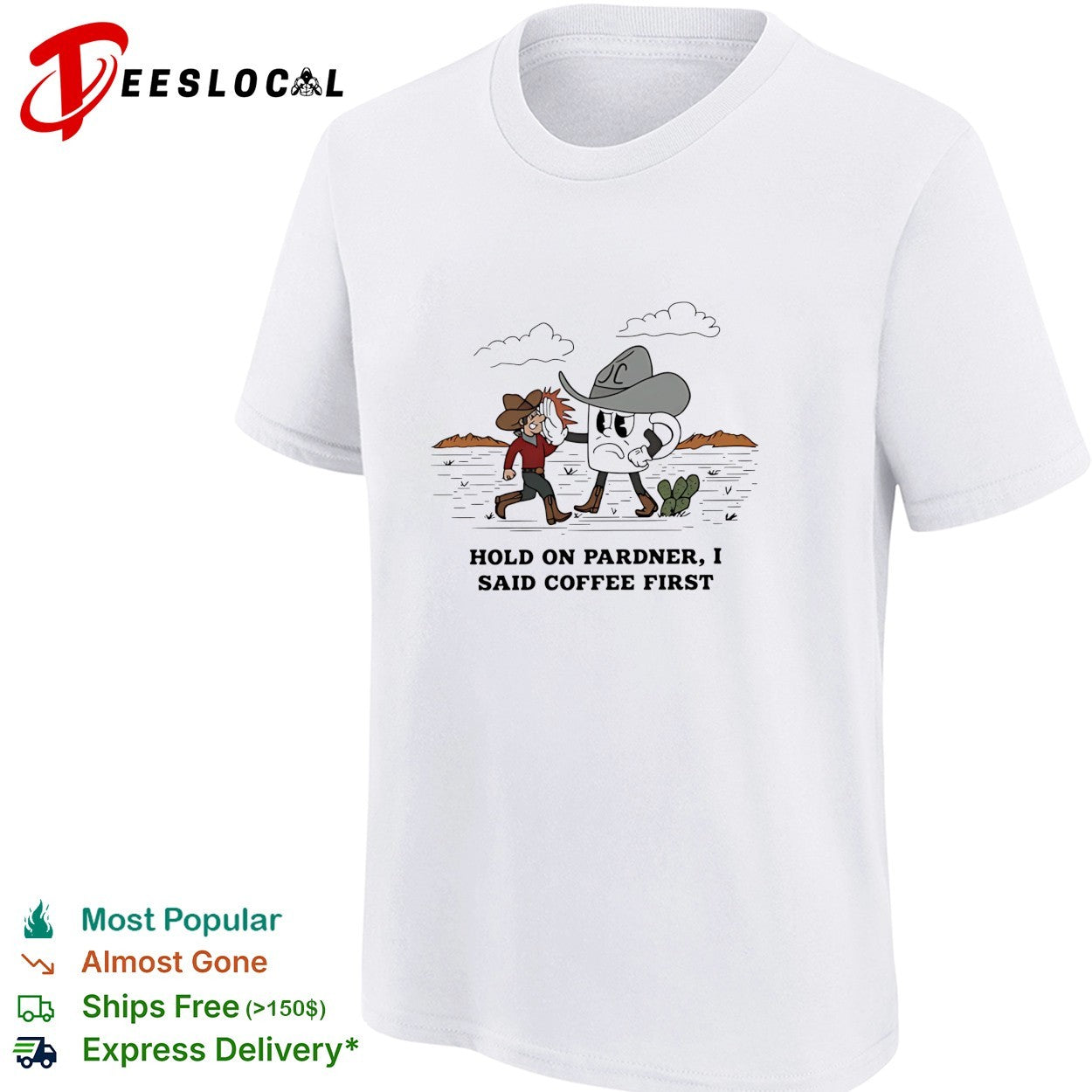 Cowboy hold on pardner I said coffee first shirt