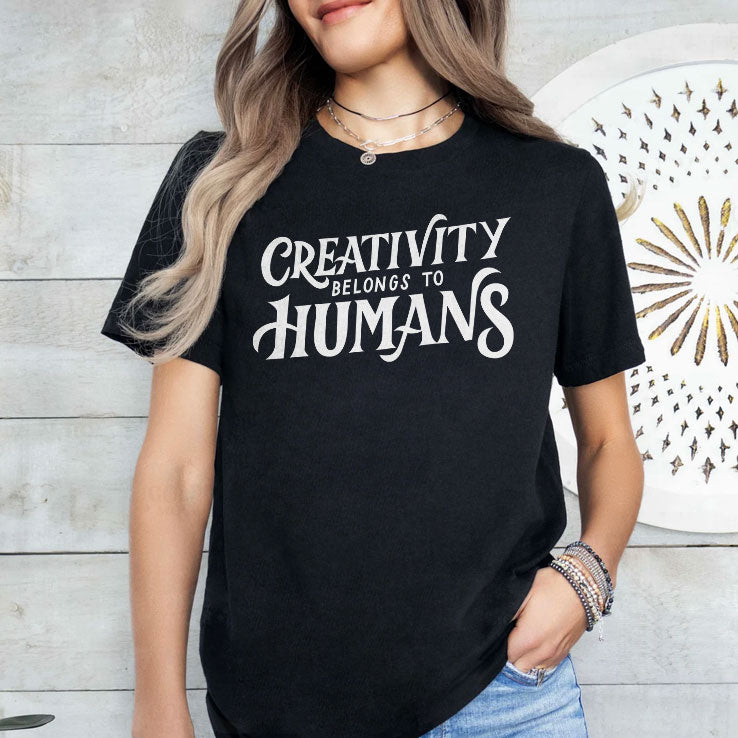 Creativity Belongs To Humans T Shirt