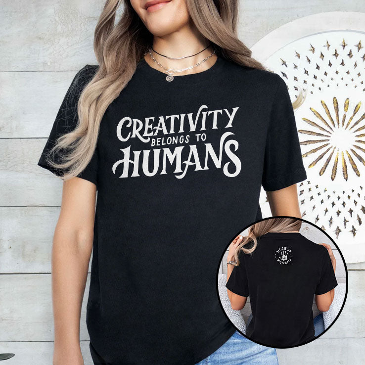 Creativity Belongs To Humans T Shirt