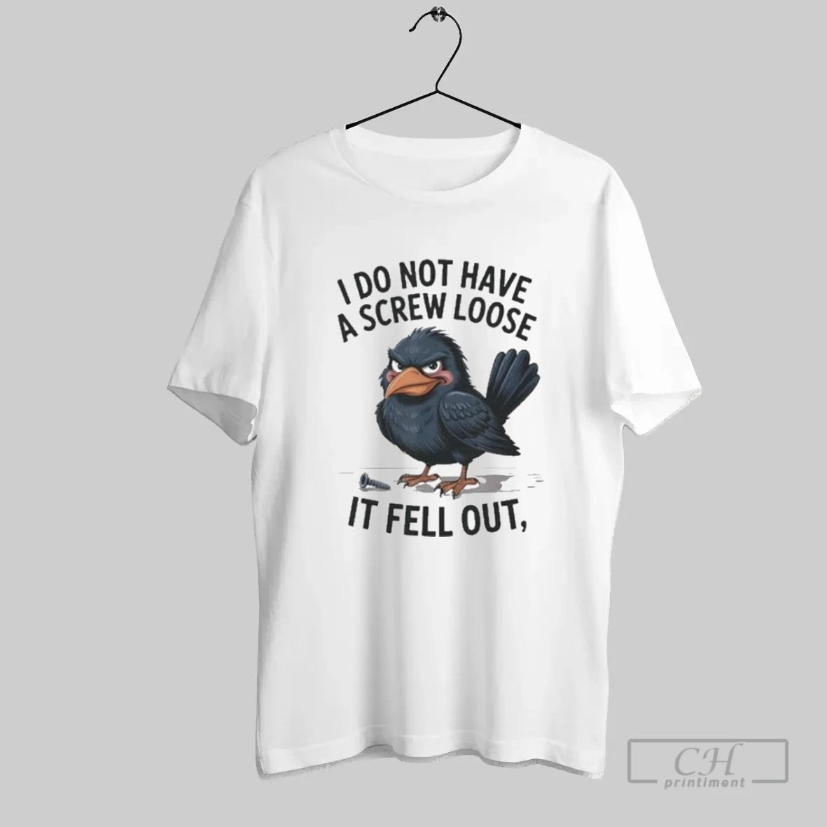 Crow I Do Not Have A Screw Loose It Fell Ou - clothing by TeeHivey.com