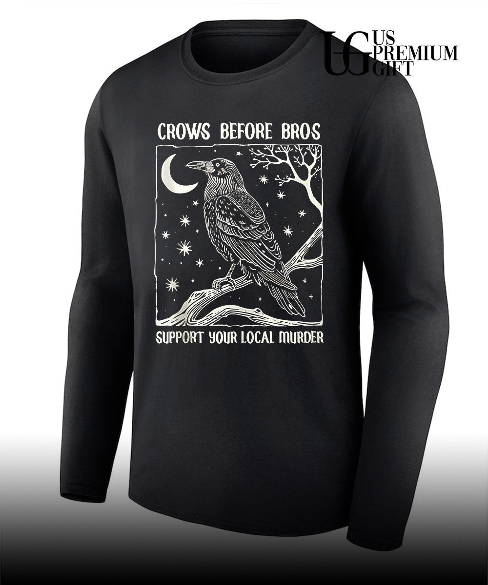 Crows Before Bros Support Your Local Murder shirt