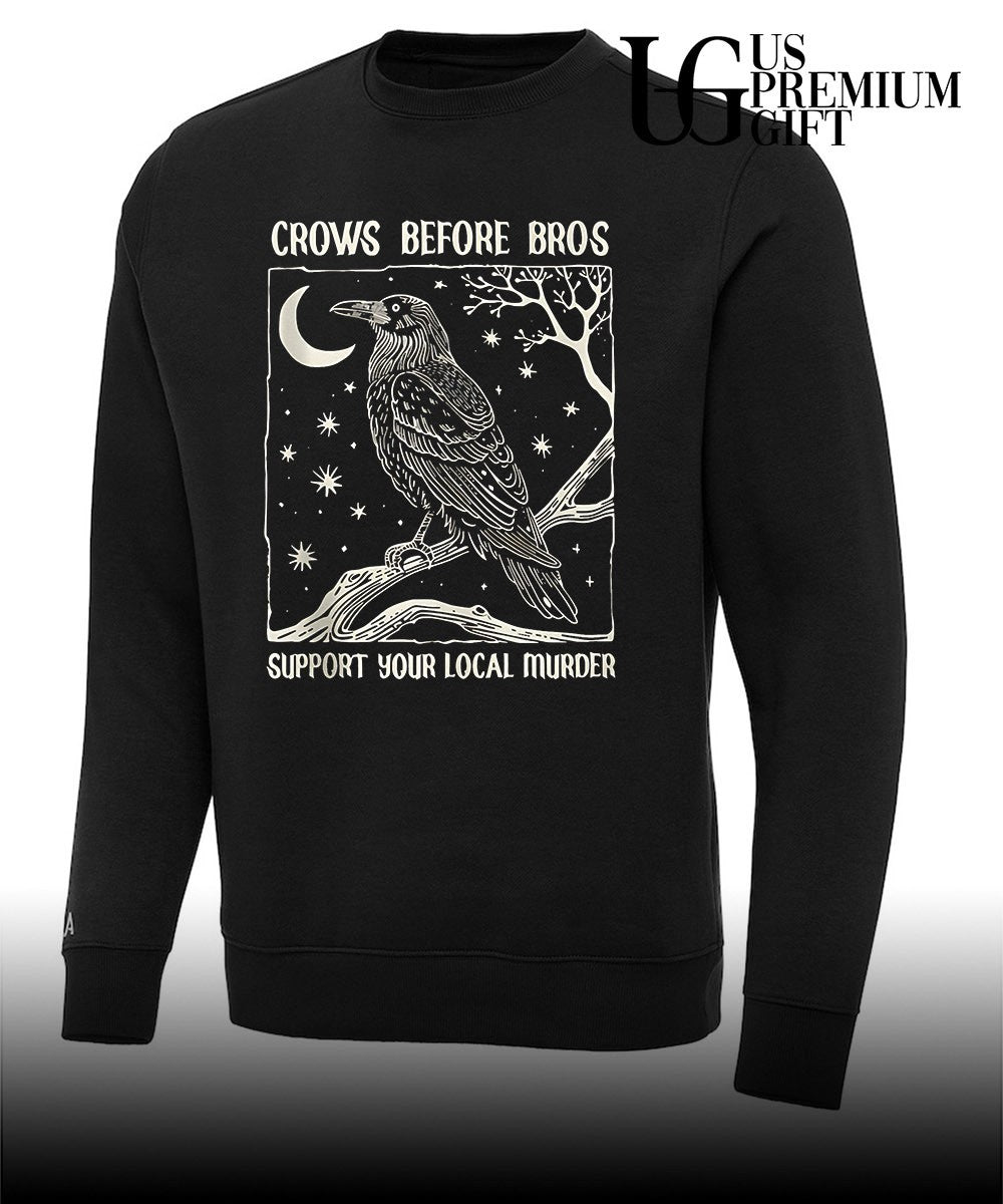 Crows Before Bros Support Your Local Murder shirt
