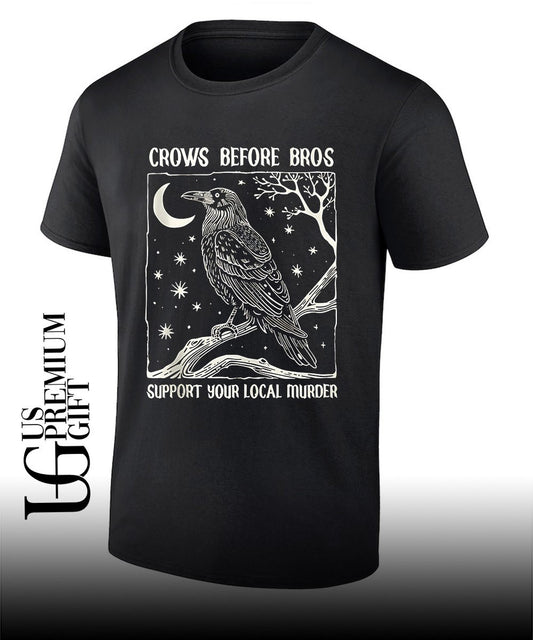 Crows Before Bros Support Your Local Murder shirt