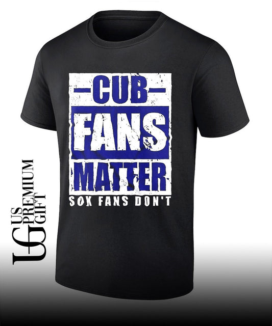 Cubs Sox fans don’t Baseball MLB Cub fans matter shirt
