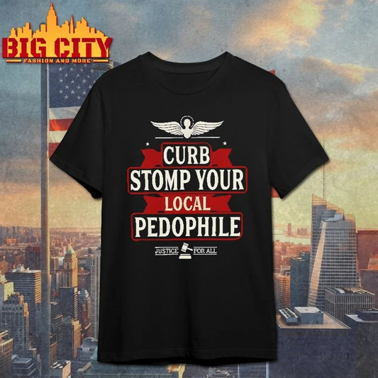 Curb Stomp Your Local Pedophile Justice For All t-shirt