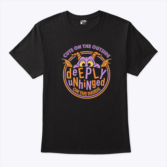 Cute On The Outside Deeply Unhinged On The Inside T Shirt