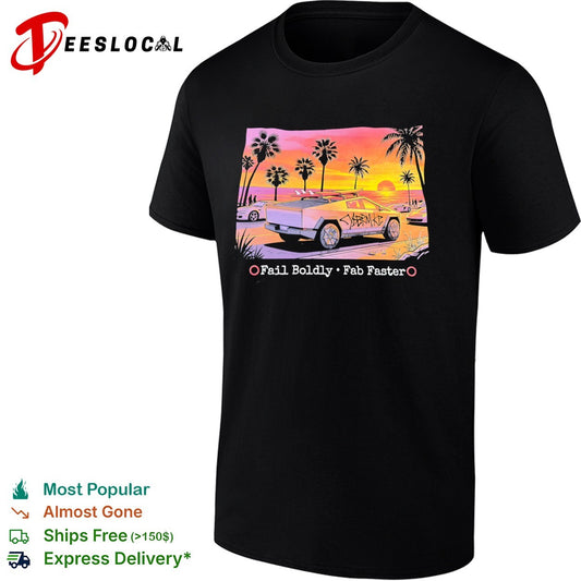 Cybertruck fail boldly fab faster shirt