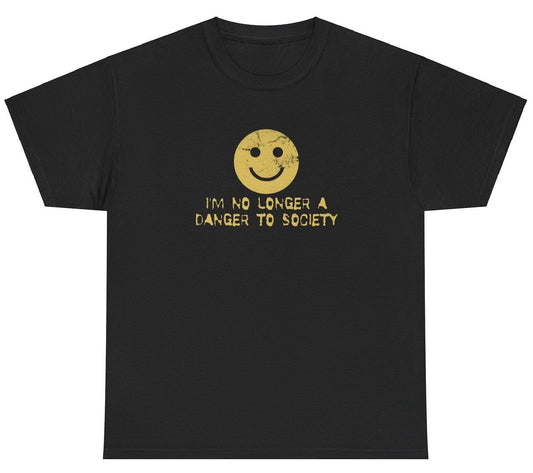 AAA I'm No Longer A Danger To Society T Shirt