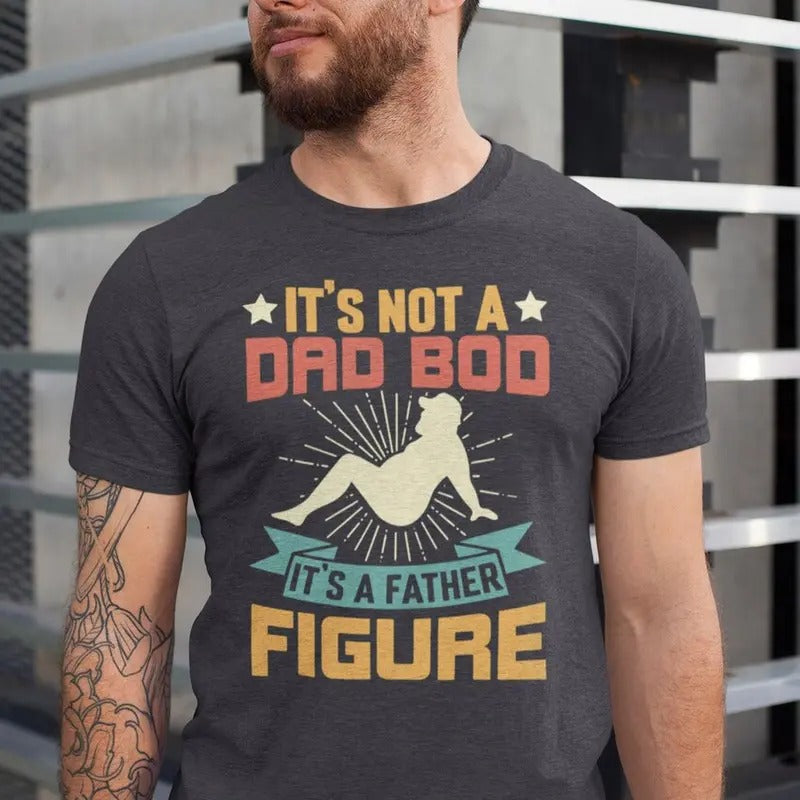 Dad Bod Tshirt, It's Not A Dad Bod It's A Father Figure Shirt, Gift For Fathers Day Tee - clothing by TeeHivey.com