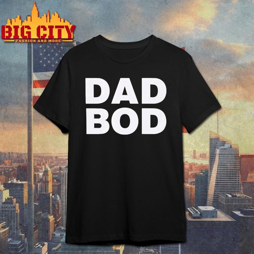 Dad Bod Shirt