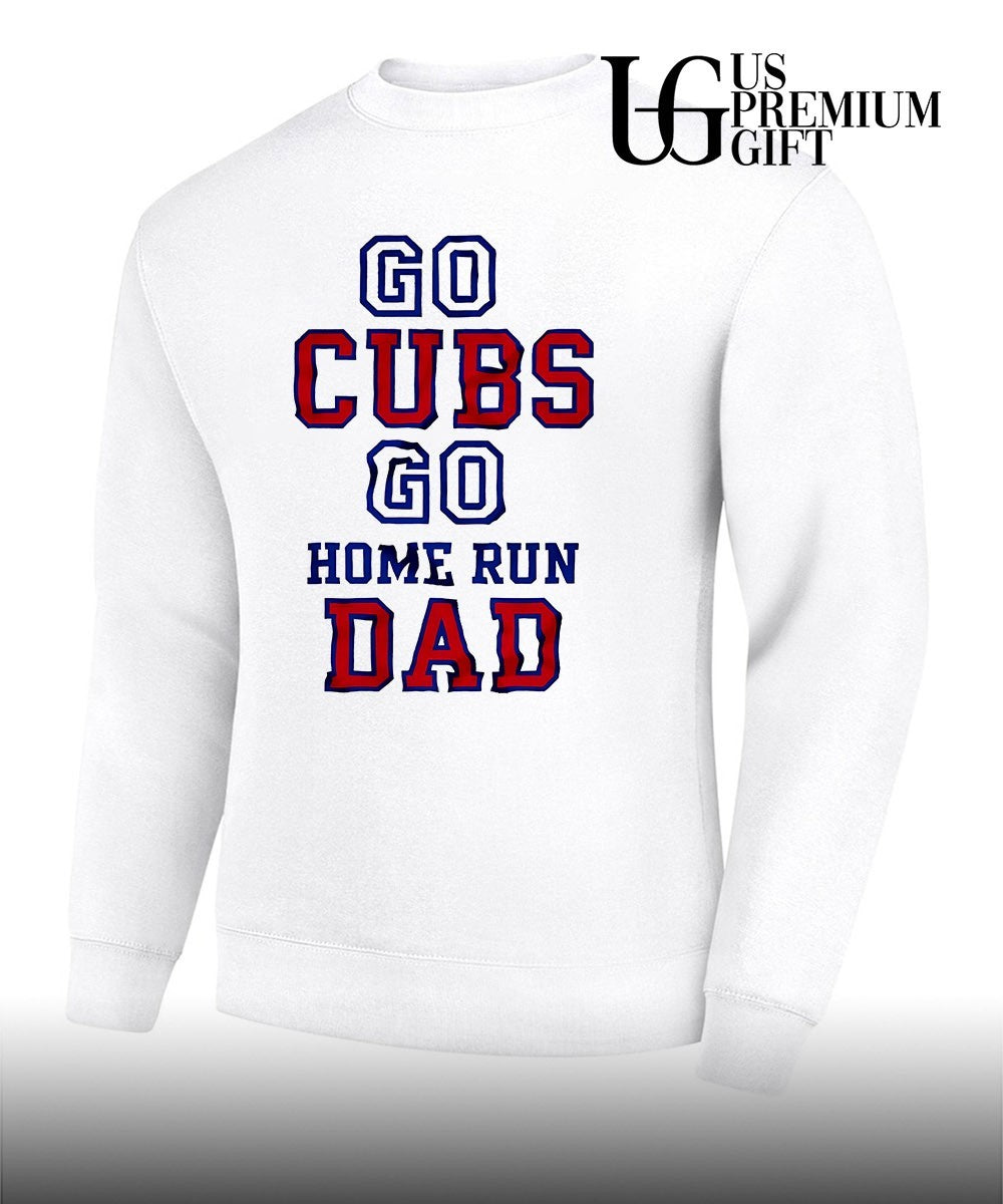 Dad Chicago Cubs MLB go Cubs go home run Dad shirt