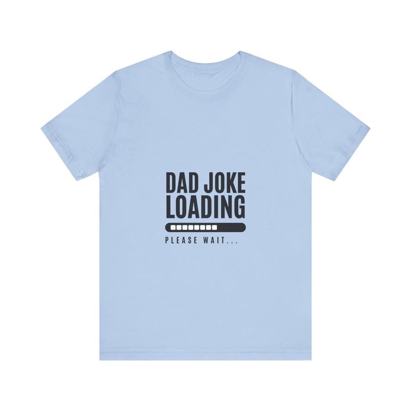 Dad Joke Loading Please Wait Shirt Hoodie Sweater Funny Dad Humor Shirt Comical Graphic Tee Perfect Father's Day Gift Cool Dad Shirt