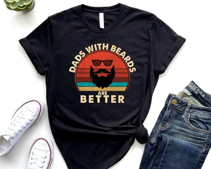 Dads With Beards Are Better Shirt Funny Dad Shirt Fathers Day Gift Beard Father Tshirt TK43GN