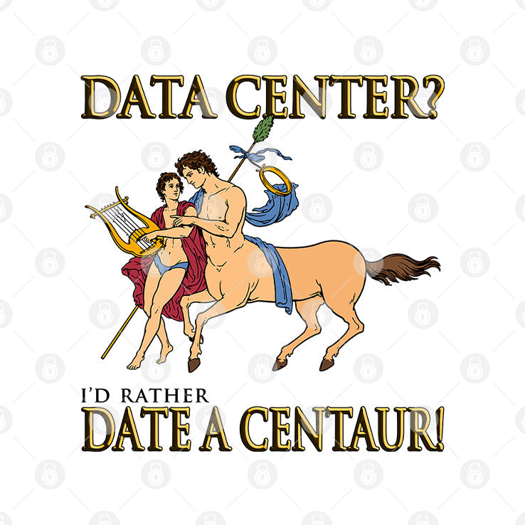 Data Center I’d Rather Date A Centaur Shirt
