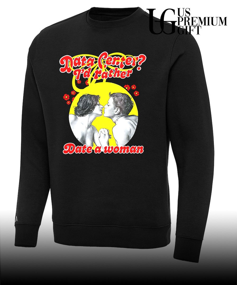 Data Center I’d Rather Date A Woman shirt