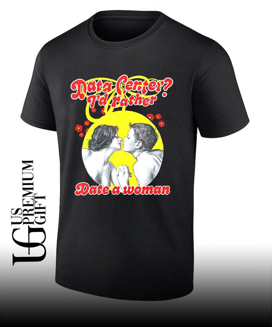 Data Center I’d Rather Date A Woman shirt