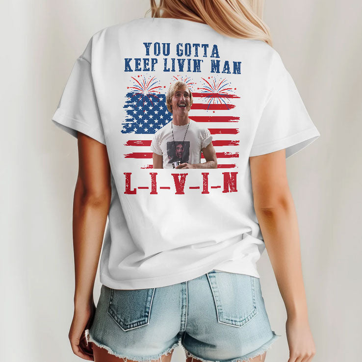 David Wooderson You Gotta Keep Livin Man Red White And Livin 4th Of July T Shirt