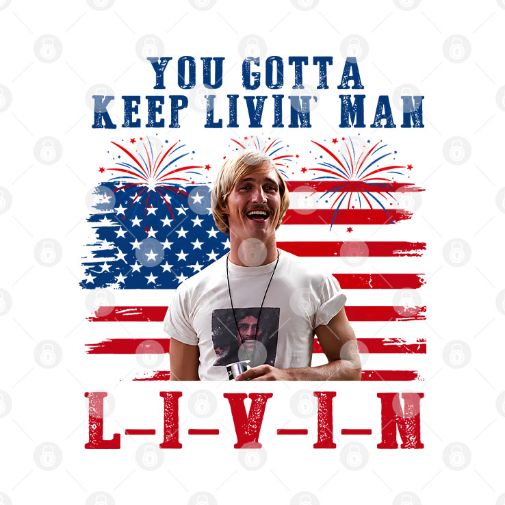 David Wooderson You Gotta Keep Livin Man Red White And Livin 4th Of July T Shirt