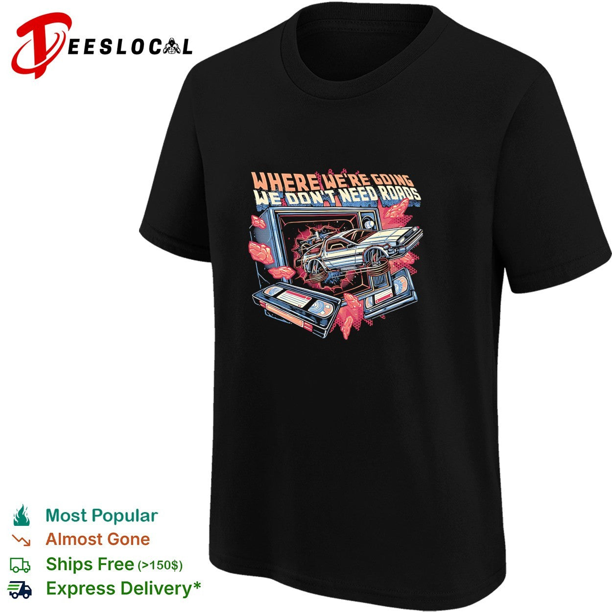 DeLorean car bursting through TV where we’re going we don’t need roads shirt