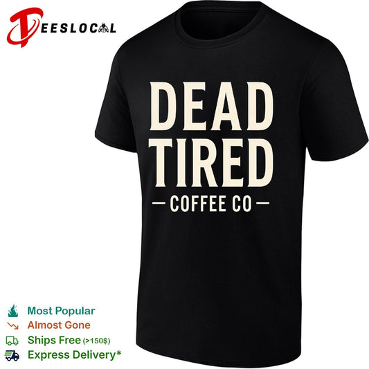 Dead Tired Coffee Co shirt