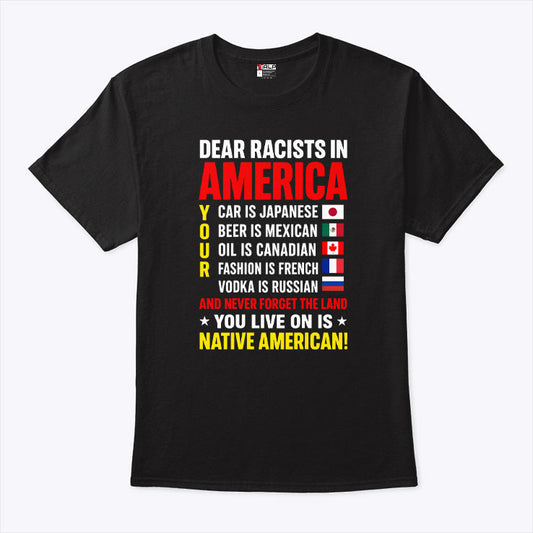 Dear Racists In America You Live On Is Native American T Shirt