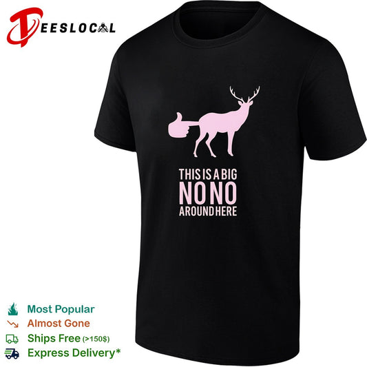 Deer this is a big no no around here humor shirt